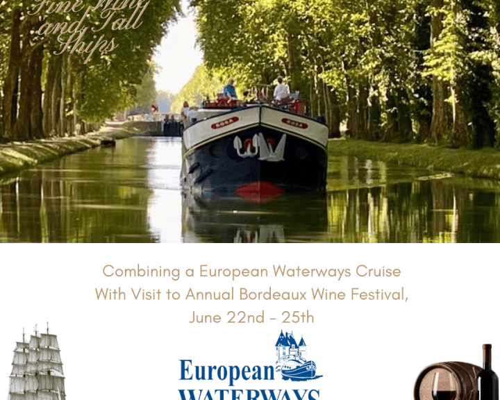 GOOD FOOD, FINE WINE AND TALL SHIPS – COMBINING A EUROPEAN WATERWAYS CRUISE WITH VISIT TO ANNUAL BORDEAUX WINE FESTIVAL, JUNE 22 - 25 9