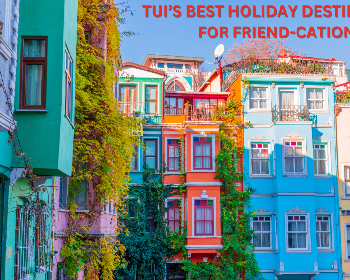 TUI’S BEST HOLIDAY DESTINATIONS FOR FRIEND-CATIONS 4